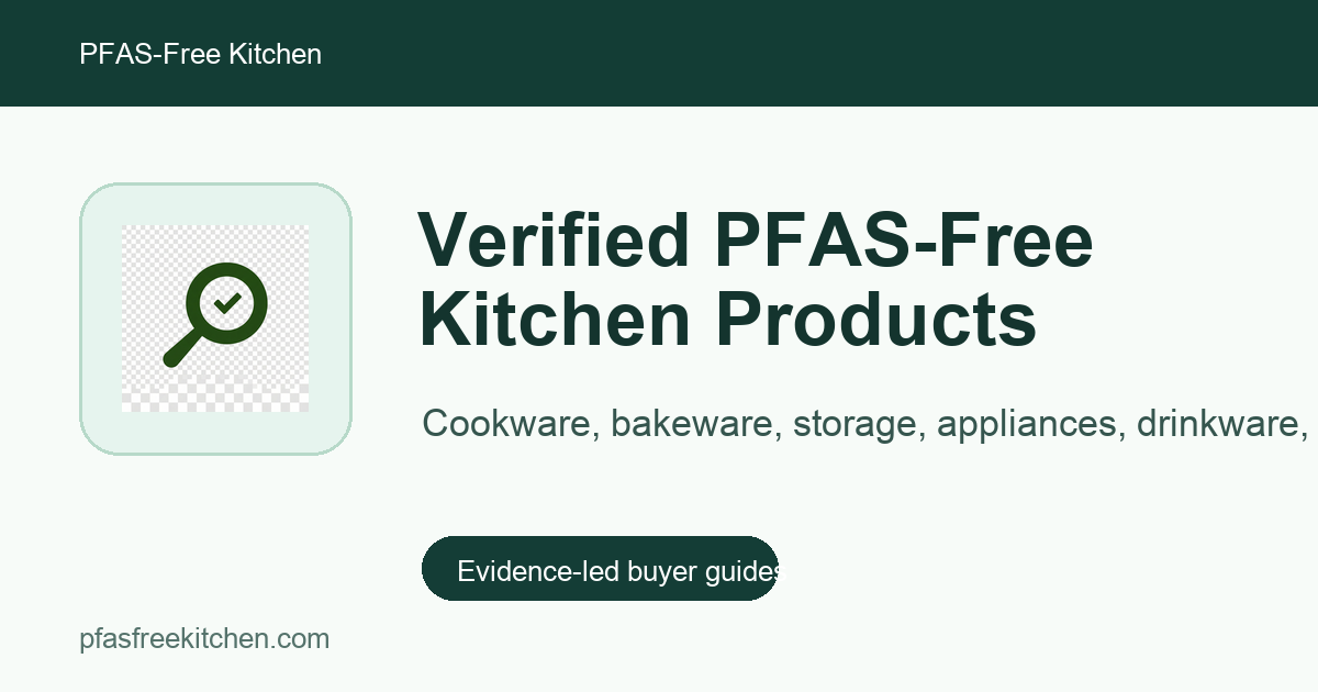 PFAS-Free Kitchen | Verified Appliances, Cookware & Kitchen Products